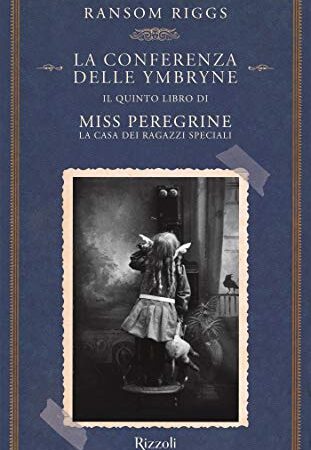 Miss Peregrine. La conferenza delle Ymbryne (Miss Peregrine. La casa dei ragazzi speciali Vol. 5)